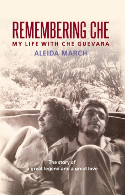 Remembering Che: My Life with Che Guevara