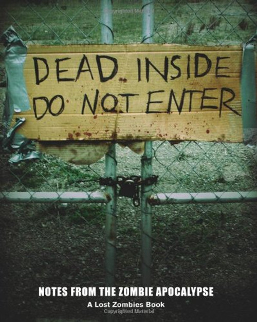 Dead Inside: Do Not Enter: Notes from the Zombie Apocalypse Dead Inside: Do Not Enter: Notes from the Zombie Apocalypse