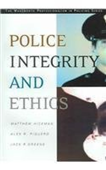 Police Integrity and Ethics (Wadsworth Professionalism in Policing)