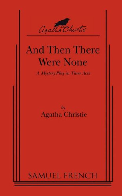 And Then There Were None : A mystery play script in three acts And Then There Were None : A mystery play script in three acts