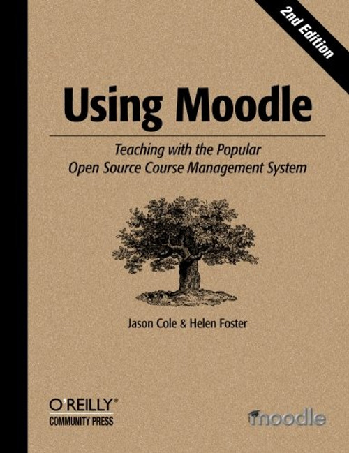Using Moodle: Teaching with the Popular Open Source Course Management System