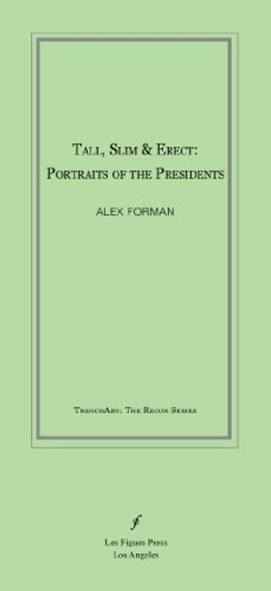 Tall, Slim & Erect: Portraits of the Presidents (Trenchart: Recon) Tall, Slim & Erect: Portraits of the Presidents (Trenchart: Recon)
