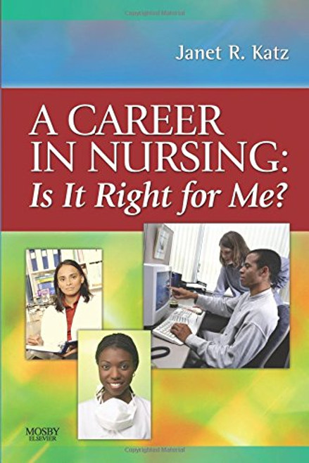 A Career in Nursing:  Is it right for me?, 1e
