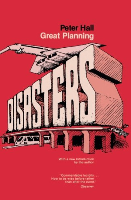 Great Planning Disasters (California Series in Urban Development)