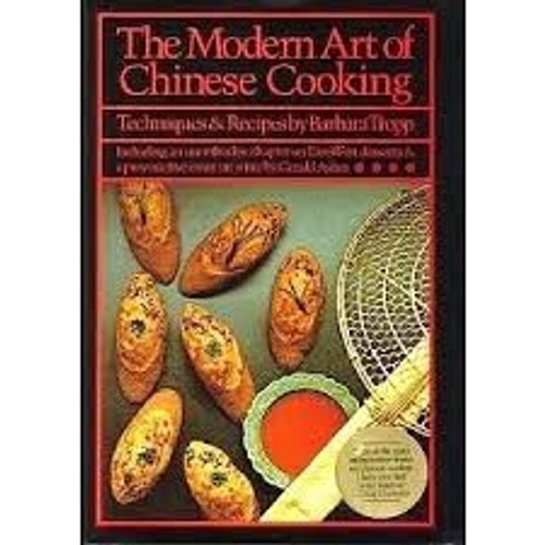 The Modern Art of Chinese Cooking: Including an Unorthodox Chapter on East-West Desserts and a Provocative Essay on Wine