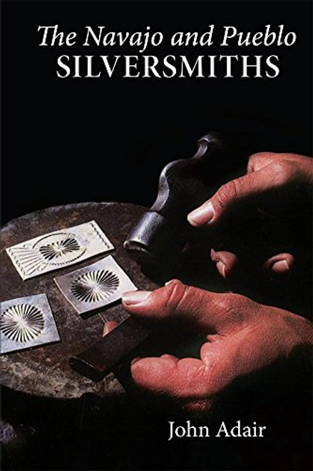 The Navajo and Pueblo Silversmiths (The Civilization of the American Indian Series)