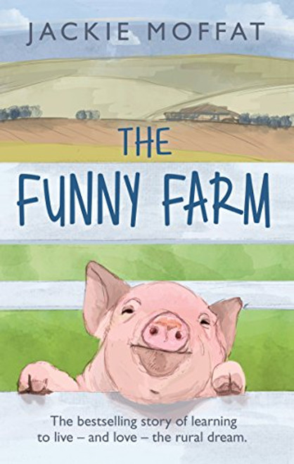 The Funny Farm: The Laughter and Tears of One Woman's Farm in Cumbria