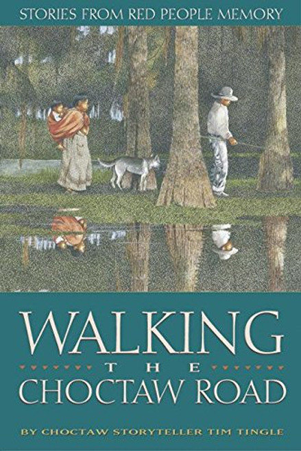 Walking the Choctaw Road : Stories from Red People Memory