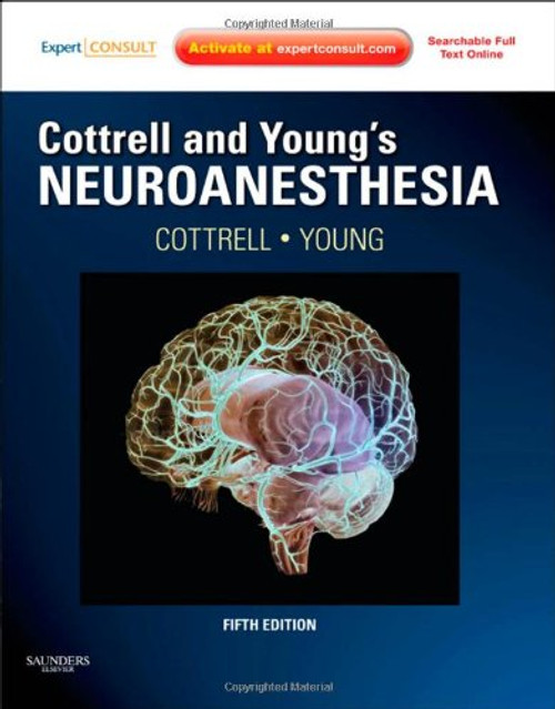 Cottrell and Young's Neuroanesthesia: Expert Consult: Online and Print, 5e (Expert Consult Title: Online + Print)