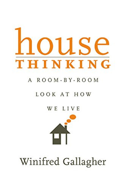 House Thinking: A Room-by-Room Look at How We Live