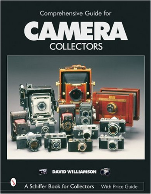 Comprehensive Guide for Camera Collectors (Schiffer Book for Collectors)