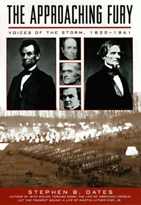 The Approaching Fury: Voices of the Storm, 1820-1861