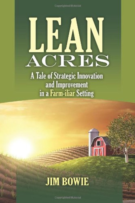 Lean Acres: A Tale of Strategic Innovation and Improvement in a Farm-iliar Setting