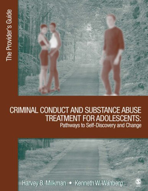 Criminal Conduct and Substance Abuse Treatment for Adolescents: Pathways to Self-Discovery and Change: The Provider's Guide