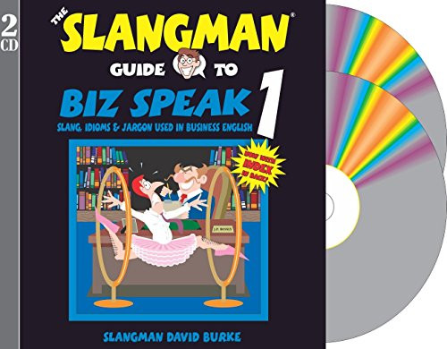 THE SLANGMAN GUIDE TO BIZ SPEAK 1: Slang Idioms & Jargon Used in Business English (2-Audio CD Set)