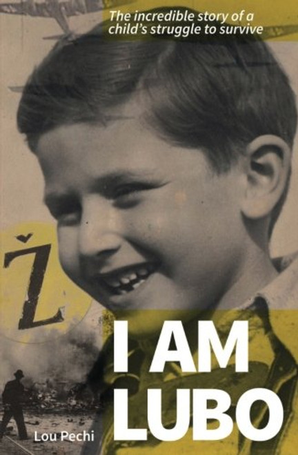 I am Lubo: The Incredible Story of a Child's Struggle to Survive