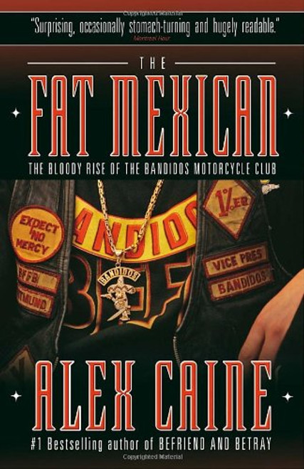 The Fat Mexican: The Bloody Rise of the Bandidos Motorcycle Club