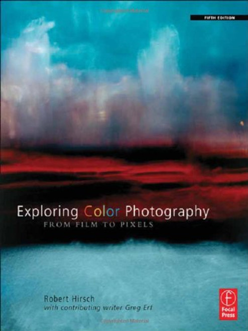 Exploring Color Photography Fifth Edition: From Film to Pixels