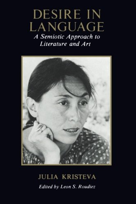 Desire in Language: A Semiotic Approach to Literature and Art Desire in Language: A Semiotic Approach to Literature and Art