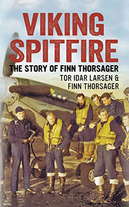Viking Spitfire: The Story of Finn Thorsager