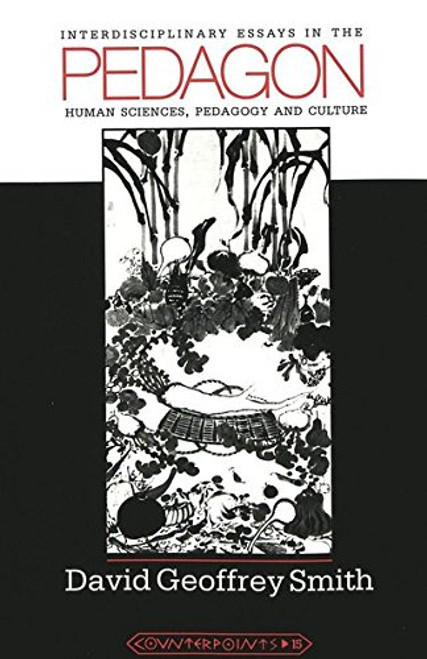 Pedagon: Interdisciplinary Essays in the Human Sciences, Pedagogy and Culture (Counterpoints)