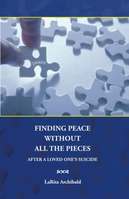 Finding Peace Without All The Pieces: After a Loved One's Suicide