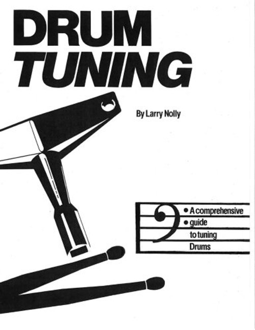 Drum Tuning:A comprehensive guide to tuning drums Drum Tuning:A comprehensive guide to tuning drums