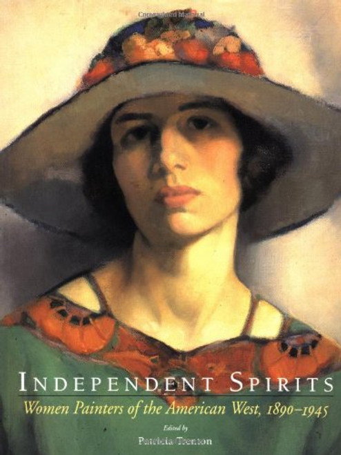 Independent Spirits: Women Painters of the American West, 1890-1945 Independent Spirits: Women Painters of the American West, 1890-1945