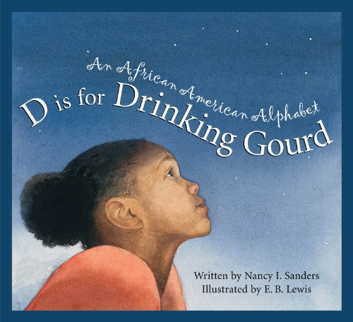 D Is for Drinking Gourd: An African American Alphabet (Alphabet Books)