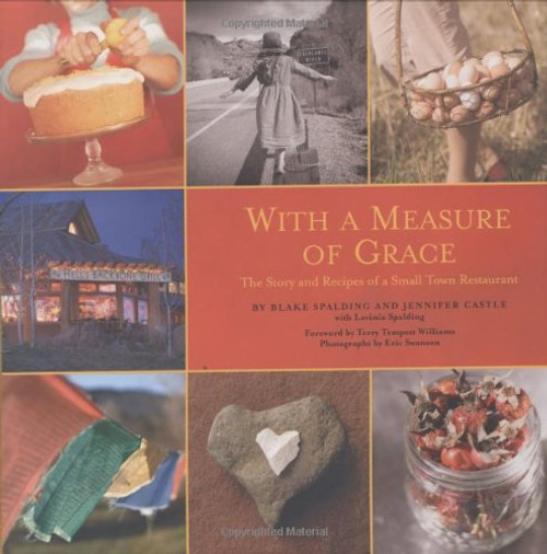 With a Measure of Grace: The Story and Recipes of a Small Town Restaurant With a Measure of Grace: The Story and Recipes of a Small Town Restaurant