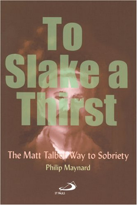 To Slake a Thirst: The Matt Talbot Way to Sobriety