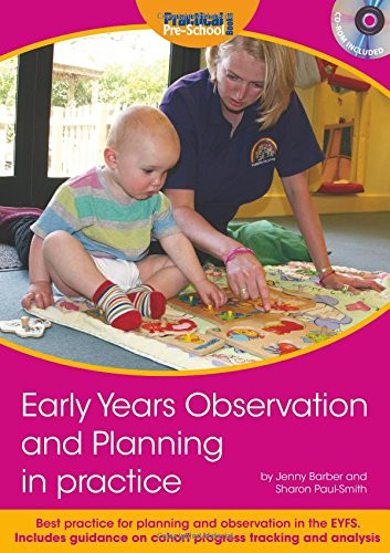 Early Years Observation and Planning in Practice: Your Guide to Best Practice and Use of Different Methods for Planning and Observation in the EYFS