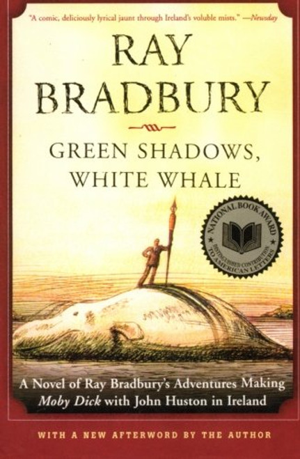 Green Shadows, White Whale: A Novel of Ray Bradbury's Adventures Making Moby Dick with John Huston in Ireland