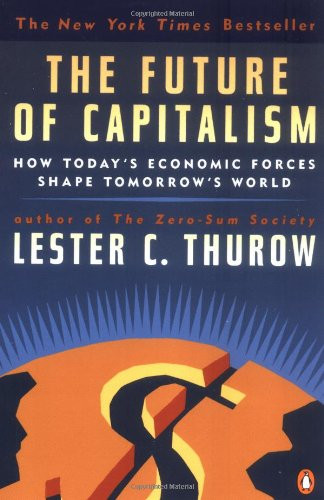 The Future of Capitalism: How Today's Economic Forces Shape Tomorrow's World