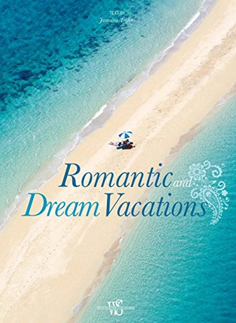Romantic and Dream Vacations Romantic and Dream Vacations