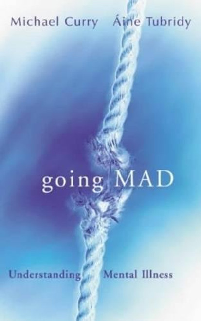 Going Mad?: Understanding Mental Illness