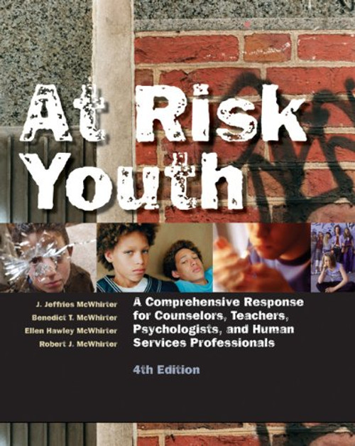 At Risk Youth: A Comprehensive Response for Counselors, Teachers, Psychologists, and Human Services Professionals At Risk Youth: A Comprehensive Response for Counselors, Teachers, Psychologists, and Human Services Professionals