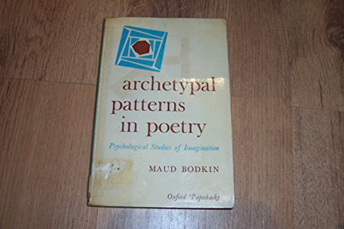 Archetypal Patterns in Poetry: Psychological Studies of Imagination (Oxford Paperbacks No. 66) Archetypal Patterns in Poetry: Psychological Studies of Imagination (Oxford Paperbacks No. 66)