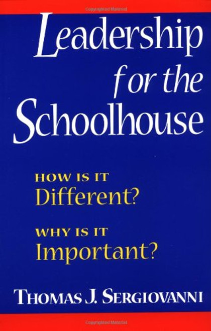 Leadership for the Schoolhouse: How Is It Different? Why Is It Important?