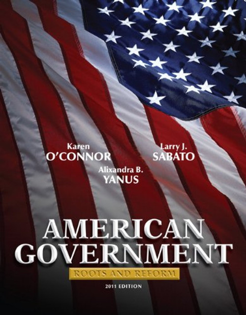 American Government: Roots and Reform, 2011 Edition (Hardcover) (11th Edition) American Government: Roots and Reform, 2011 Edition (Hardcover) (11th Edition)