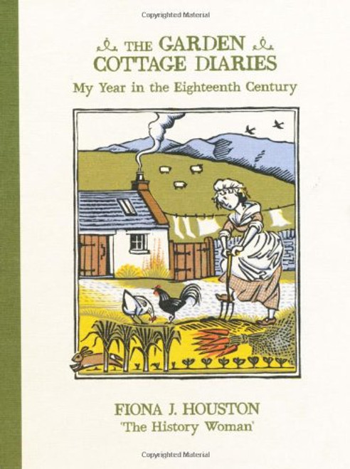 The Garden Cottage Diaries: My Year in the Eighteenth Century