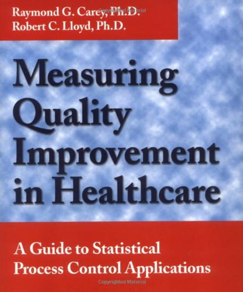 Measuring Quality Improvement in Healthcare: A Guide to Statistical Process Control Applications
