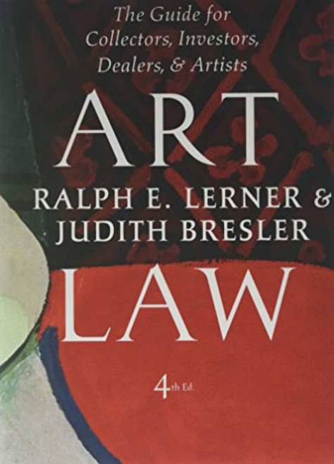 Art Law: The Guide for Collectors, Investors, Dealers & Artists Art Law: The Guide for Collectors, Investors, Dealers & Artists