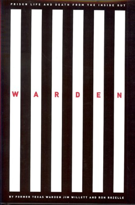 Warden: Texas Prison Life and Death from the Inside Out