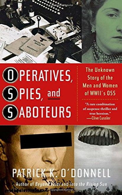 Operatives, Spies, and Saboteurs: The Unknown Story of the Men and Women of World War II's OSS
