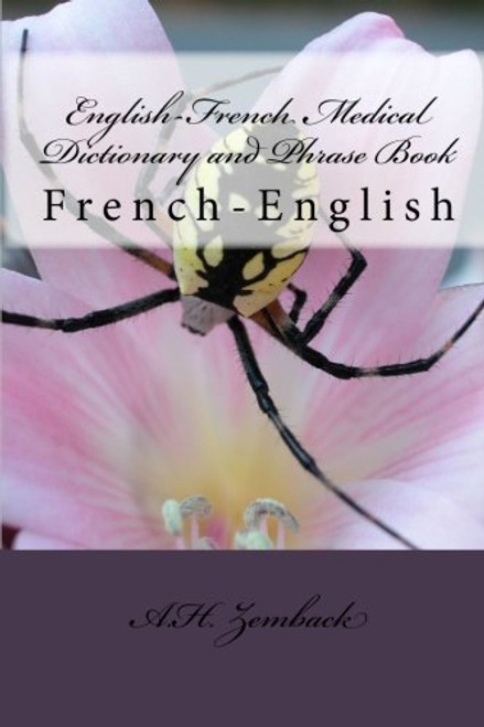 English-French Medical Dictionary and Phrase Book: French-English (English and French Edition)