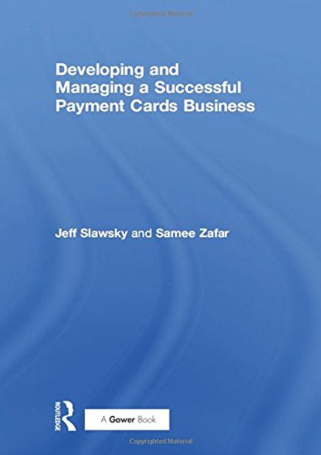 Developing and Managing a Successful Payment Cards Business