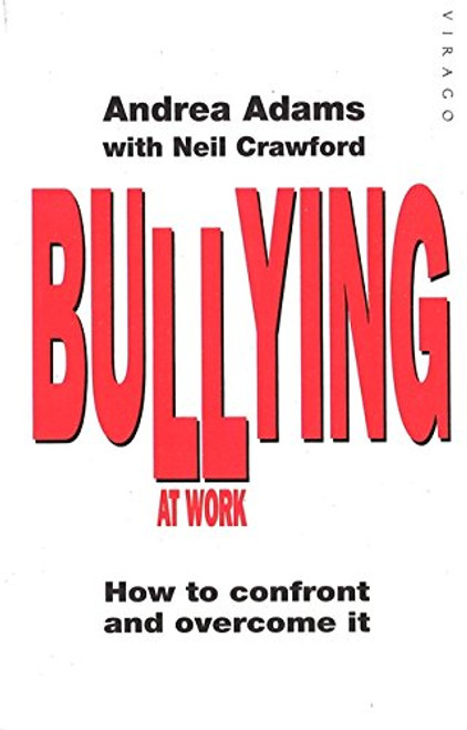 Bullying at Work: How to Confront and Overcome it