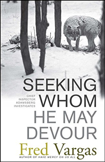 Seeking Whom He May Devour: Chief Inspector Adamsberg Investigates (Chief Inspector Adamsberg Mysteries (Paperback)) Seeking Whom He May Devour: Chief Inspector Adamsberg Investigates (Chief Inspector Adamsberg Mysteries (Paperback))