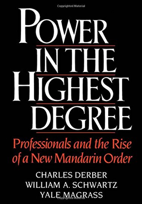 Power in the Highest Degree: Professionals and the Rise of a New Mandarin Order